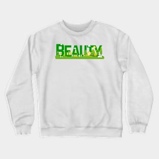 Beauty Crewneck Sweatshirt